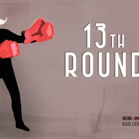 bad left hook|13th round from bad left hook.